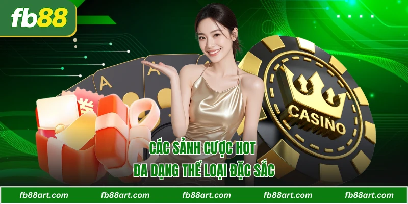 Các sảnh cược hot đa dạng thể loại đặc sắc