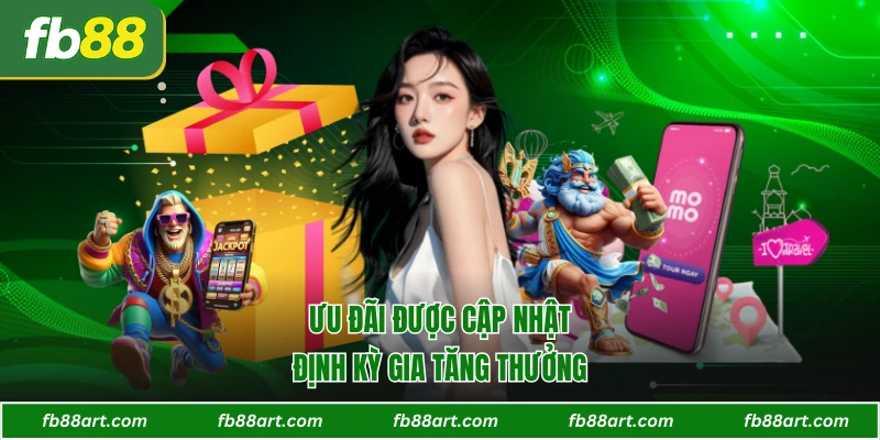 Ưu đãi được cập nhật định kỳ gia tăng thưởng